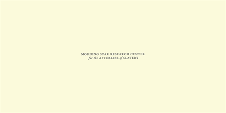 Morning Star Research Center for the Afterlife of Slavery